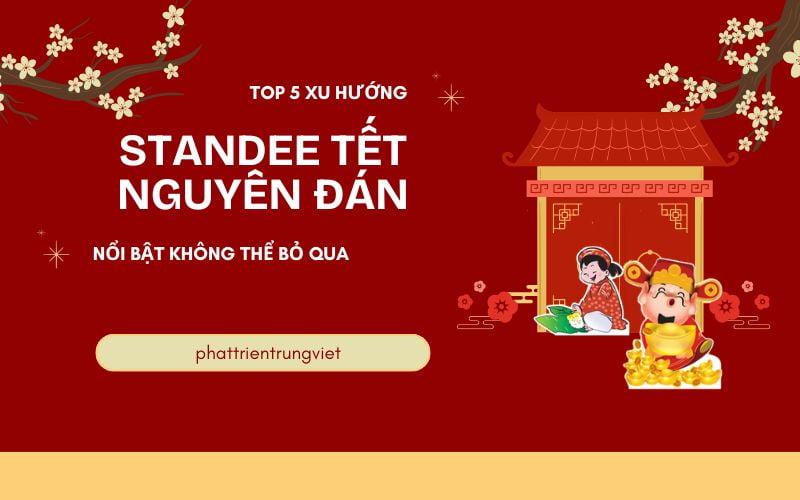 TOP 5 xu hướng standee Tết Nguyên Đán nổi bật không thể bỏ qua